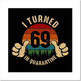 I Turned 69 In Quarantine Posters and Art